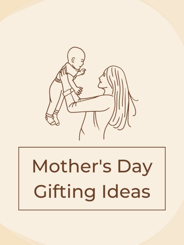 Mother’s Day Gifting Ideas